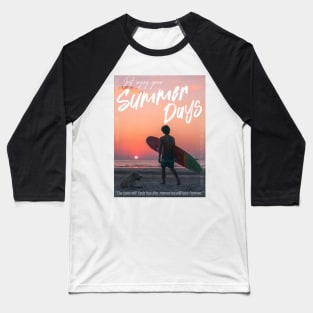 Just Enjoy Your Summer Days Baseball T-Shirt